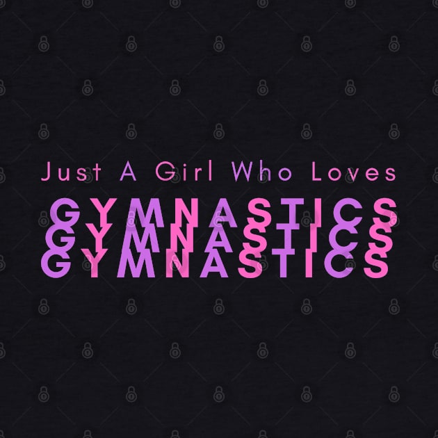 Just A Girl Who Loves Gymnastics by HobbyAndArt